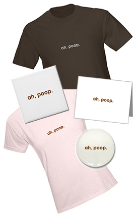 ah, poop t-shirts, stickers, posters, buttons and more!